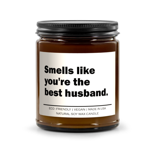 Smells like you're the best husband Candle