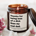 Thanks for being less of a d*** than my real dad Candle
