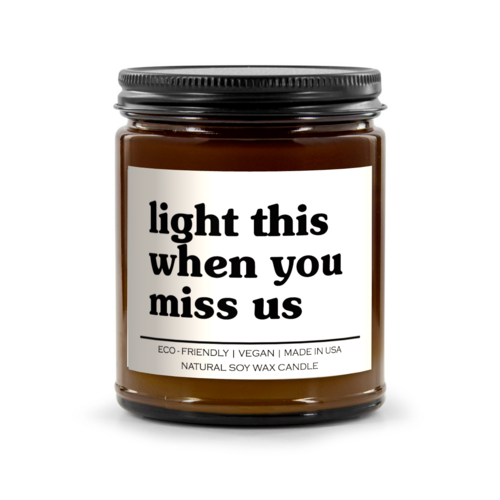 Light This When You Miss Us Candle